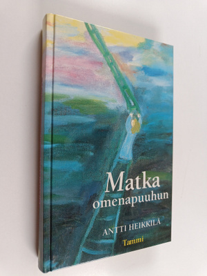 Antti Heikkilä : Matka omenapuuhun