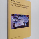 Radost Ivanova : Folklore of the change : Folk Culture in... - pikkukuva 1