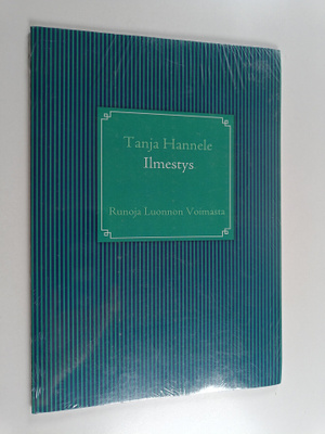 Tanja Hannele : Ilmestys : runoja luonnon voimasta