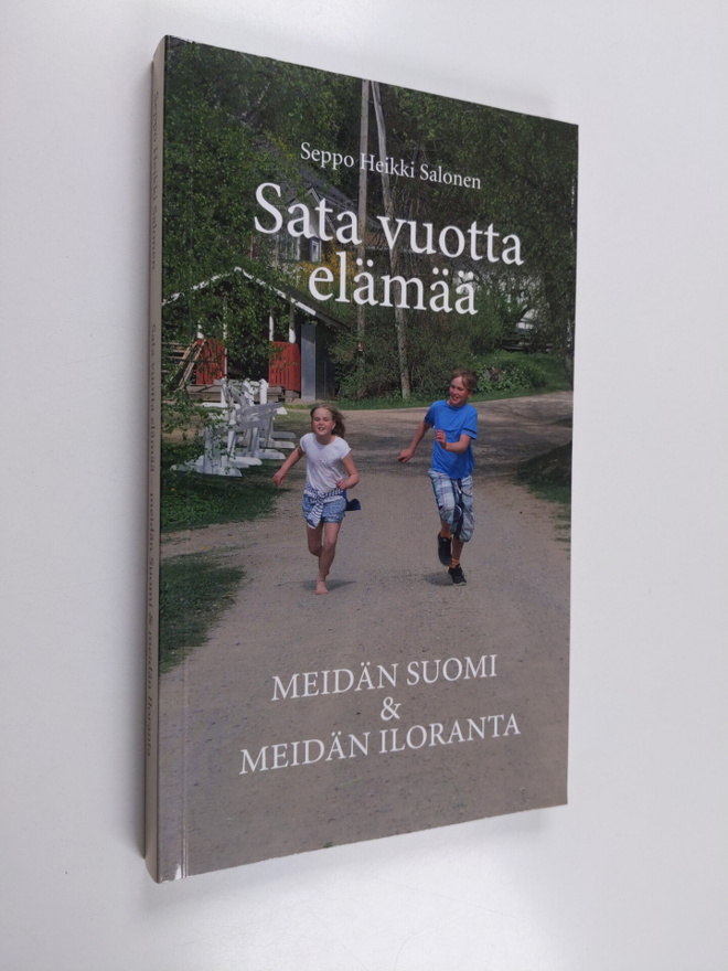 Sata vuotta elämää : meidän Suomi & Meidän Iloranta