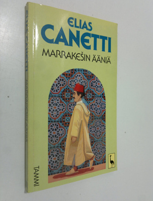 Elias Canetti : Marrakesin ääniä : merkintöjä matkan jälkeen