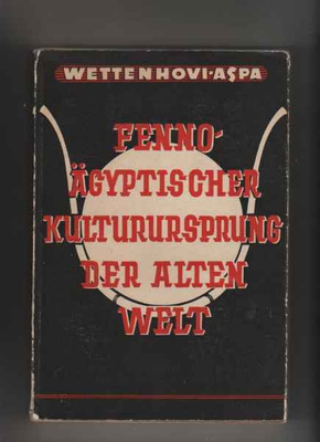 Wettenhovi-Aspa: Fenno-ägypt. Kulturursprung der alten Welt