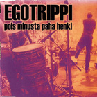 Egotrippi • Pois Minusta Paha Henki CD-Single - pikkukuva 1