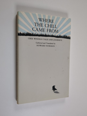 Howard Norman : Where the Chill Came from - Cree Windigo ...