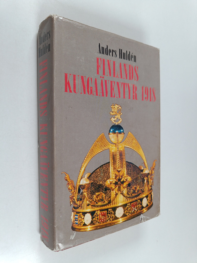 Anders Hulden : Finlands kungäventyr 1918