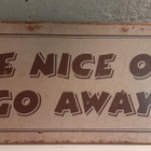 Be Nice Or Go Away metallinen kyltti - pikkukuva 1