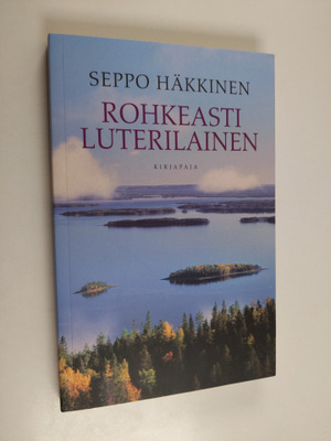 Seppo Häkkinen : Rohkeasti luterilainen : paimenkirje : 2013