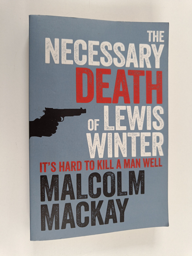 Malcolm MacKay : The Necessary Death of Lewis Winter