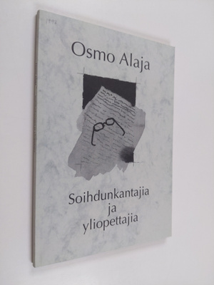 Osmo Alaja : Soihdunkantajia ja yliopettajia (signeerattu...