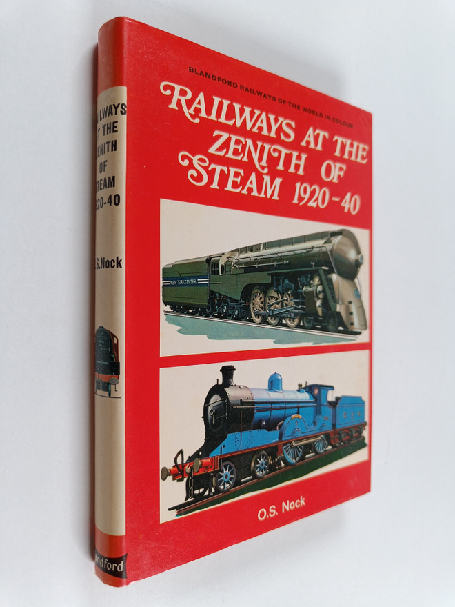 Oswald Stevens Nock : Railways at the Zenith of Steam, 19...