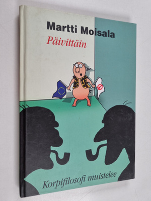 Martti Moisala : Päivittäin : korpifilosofi muistelee (si...