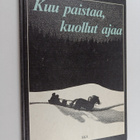 Eija (toim.) Timonen : Kuu paistaa, kuollut ajaa : aaveta... - pikkukuva 1