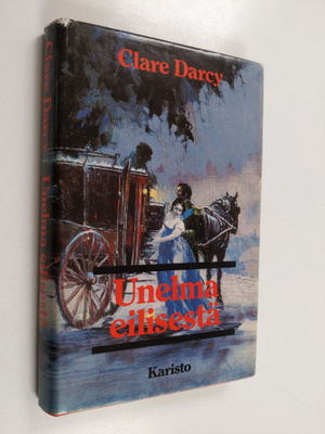 Clare Darcy : Unelma eilisestä