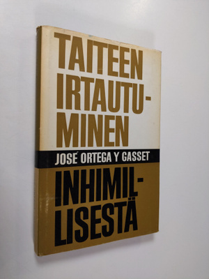 Jose Ortega y Gasset : Taiteen irtautuminen inhimillisest...