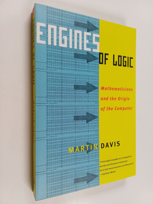 Martin Davis : Engines of logic : mathematicians and the ...