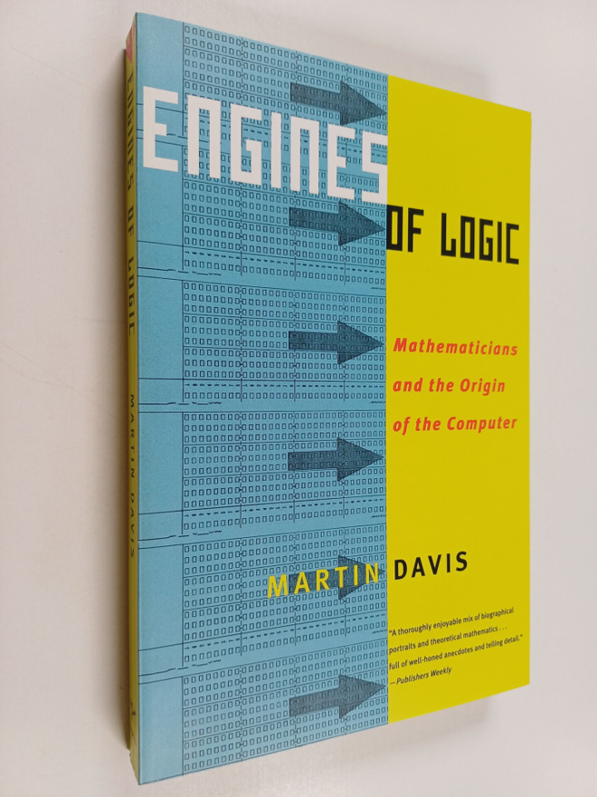 Martin Davis : Engines of logic : mathematicians and the ...