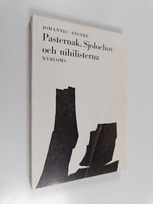 Johannes Angere : Pasternak, Sjolochov och nihilisterna