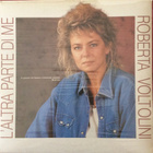 ROBERTA VOLTOLINI :: L'ALTRA PARTE DI ME :: VINYYLI  LP 1988 - pikkukuva 1