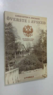 Christoffer H. Ericsson : Överste i avsked : en roman frå...