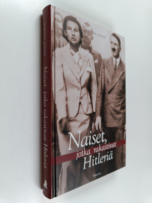 Martha Schad : Naiset, jotka rakastivat Hitleriä
