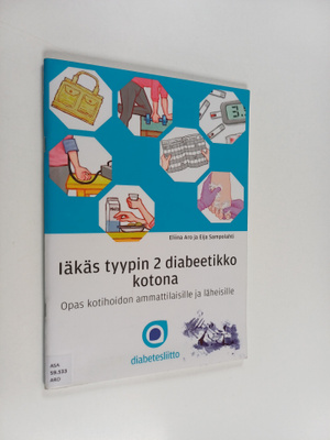 Eliina Aro : Iäkäs tyypin 2 diabeetikko kotona : opas kot...