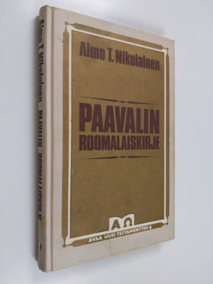 Aimo T. Nikolainen : Paavalin roomalaiskirje : uskon vanh...