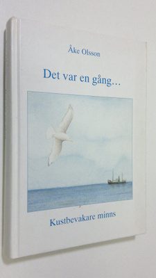 Åke Olsson : Det var en gång... : Kustbevakare minns