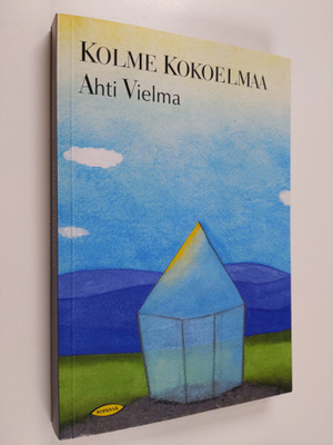 Ahti Vielma : Kolme kokoelmaa sekä uusia ajatelmia (signe...