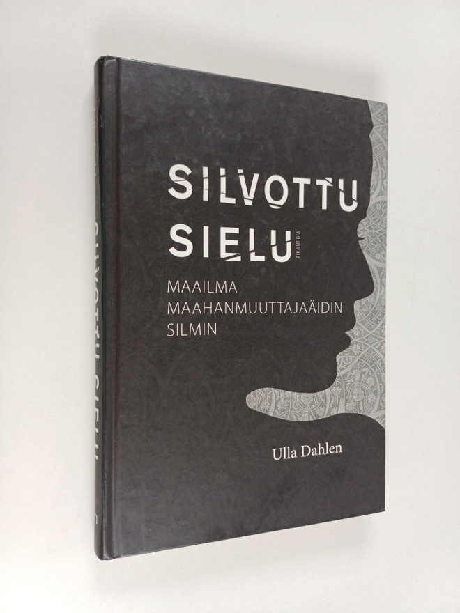 Ulla Dahlen : Silvottu sielu - maailma maahanmuuttajaäidi...