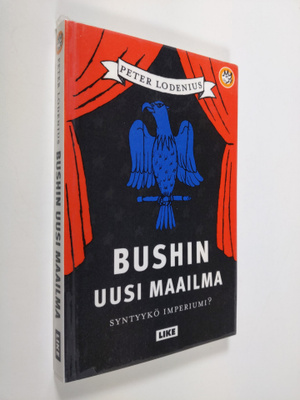 Peter Lodenius : Bushin uusi maailma : syntyykö imperiumi?