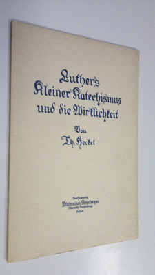Th Heckel : Luthers Kleiner Katechismus und die Wirklichk...