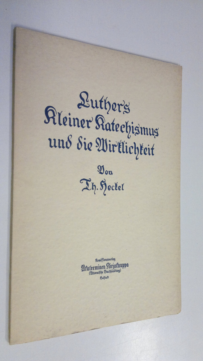 Th Heckel : Luthers Kleiner Katechismus und die Wirklichk...