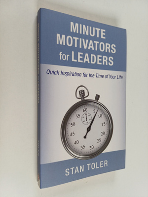 Stan Toler : Minute Motivators for Leaders