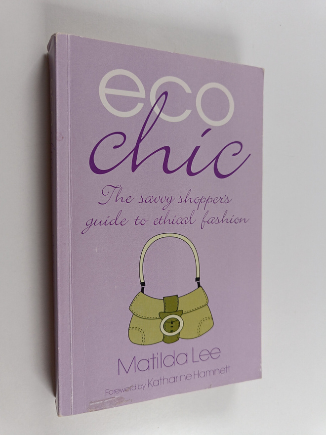 Matilda Lee : Eco chic : the savvy shopper's guide to eth...