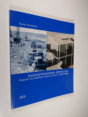 Timo Virtanen : Rakentamassa Espoota : Espoon kunnallinen...