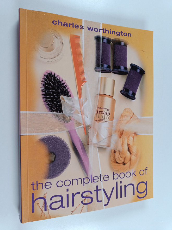 Charles Worthington : The complete book of hairstyling