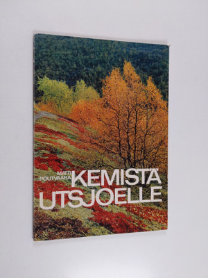 Matti Poutvaara : Kemistä Utsjoelle