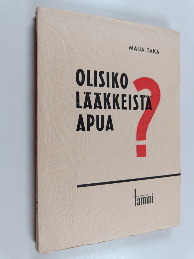 Maija Taka : Olisiko lääkkeistä apua