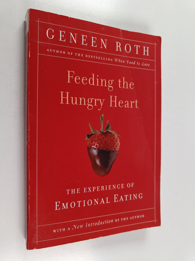 Geneen Roth : Feeding the Hungry Heart : The Experience o...