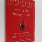Geneen Roth : Feeding the Hungry Heart : The Experience o... - pikkukuva 1