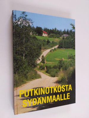 Pentti (toim.) Ruohonen : Putkinotkosta sydänmaalle : Mik...