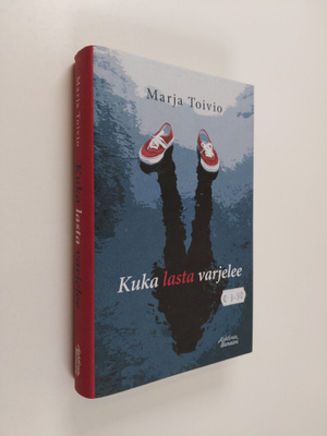 Marja Toivio : Kuka lasta varjelee