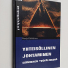 Merja Kärkkäinen : Yhteisöllinen johtaminen esimiehen työ... - pikkukuva 1