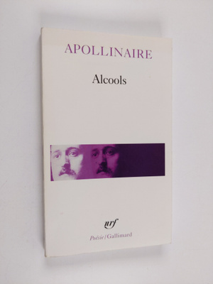 Guillaume Apollinaire : Alcools : suivi de Le Bestiaire :...