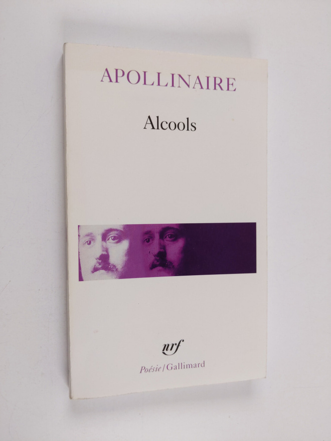 Guillaume Apollinaire : Alcools : suivi de Le Bestiaire :...