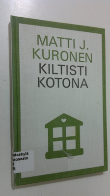 Matti J. Kuronen : Kiltisti kotona