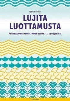 Eija Raatikainen: Lujita luottamusta