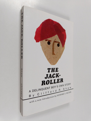 Clifford R. Shaw : The Jack-roller : a delinquent boy's o...