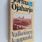 Jorma Ojaharju : Valkoinen kaupunki - pikkukuva 1
