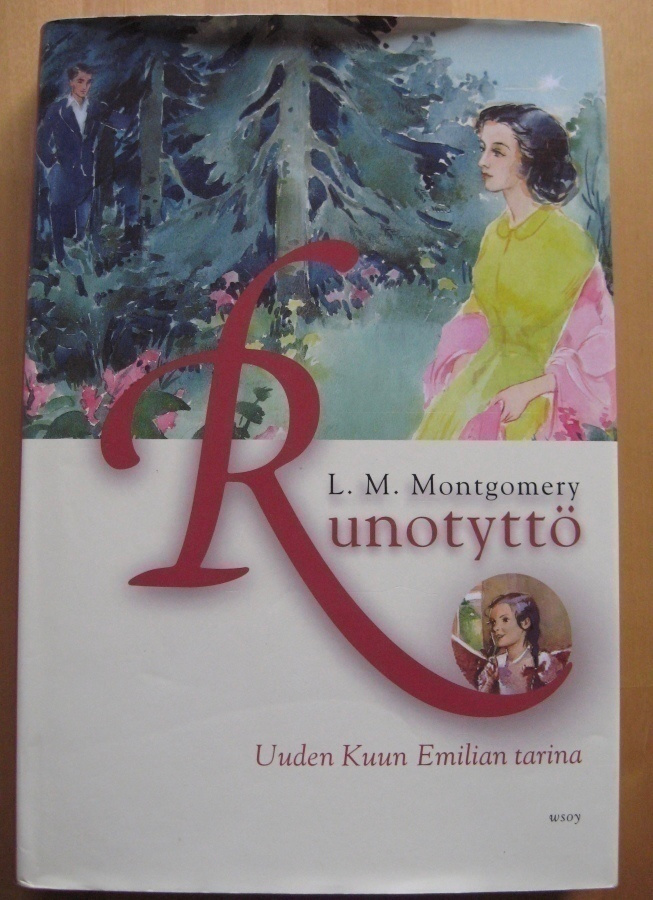 L. M. Montgomery: Runotyttö - Uuden Kuun Emilian tarina
